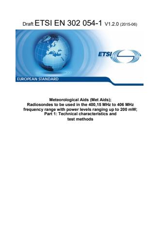 ETSI EN 302 054-1 V1.2.0 (2015-06) - Meteorological Aids (Met Aids); Radiosondes to be used in the 400,15 MHz to 406 MHz frequency range with power levels ranging up to 200 mW; Part 1: Technical characteristics and test methods