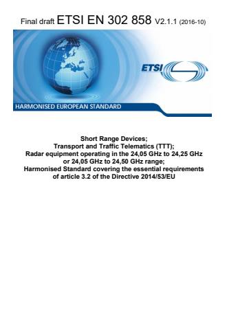 ETSI EN 302 858 V2.1.1 (2016-10) - Short Range Devices; Transport and Traffic Telematics (TTT); Radar equipment operating in the 24,05 GHz to 24,25 GHz or 24,05 GHz to 24,50 GHz range; Harmonised Standard covering the essential requirements of article 3.2 of the Directive 2014/53/EU