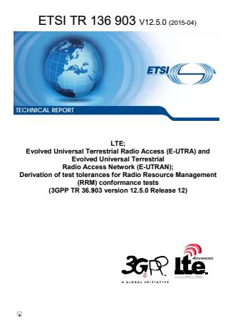 ETSI TR 136 903 V12.5.0 (2015-04) - LTE; Evolved Universal Terrestrial Radio Access (E-UTRA) and Evolved Universal Terrestrial Radio Access Network (E-UTRAN); Derivation of test tolerances for Radio Resource Management (RRM) conformance tests (3GPP TR 36.903 version 12.5.0 Release 12)