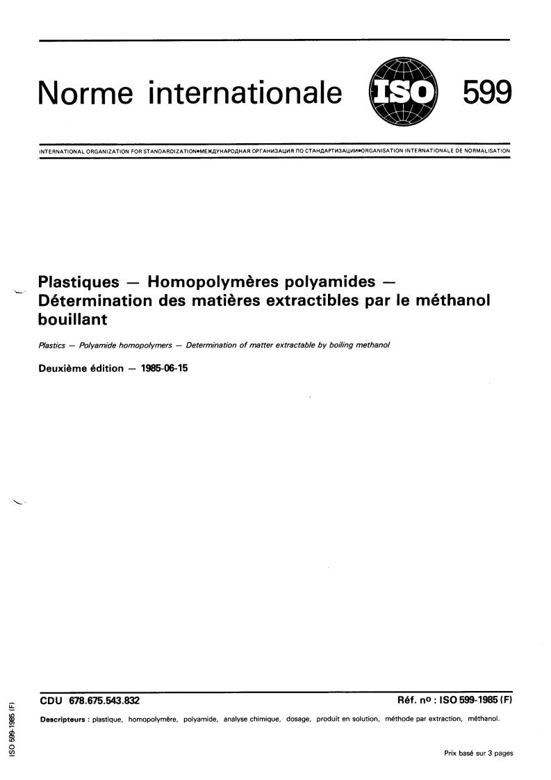 ISO 599:1985 - Plastics — Polyamide homopolymers — Determination of matter extractable by boiling methanol
Released:6/27/1985