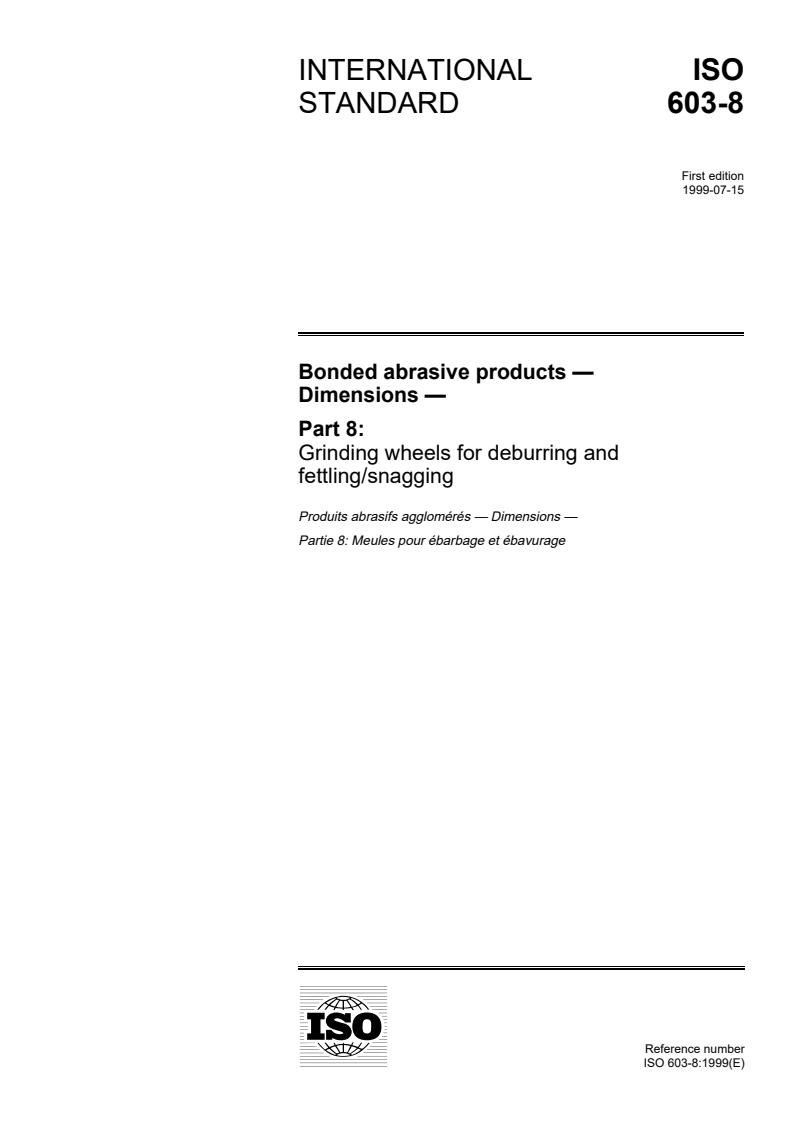 ISO 603-8:1999 - Bonded abrasive products — Dimensions — Part 8: Grinding wheels for deburring and fettling/snagging
Released:7/15/1999
