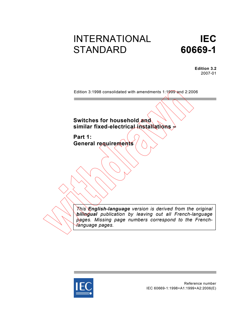 IEC 60669-1:1998+AMD1:1999+AMD2:2006 CSV - Switches for household and similar fixed-electrical installations - Part 1: General requirements
Released:1/31/2007