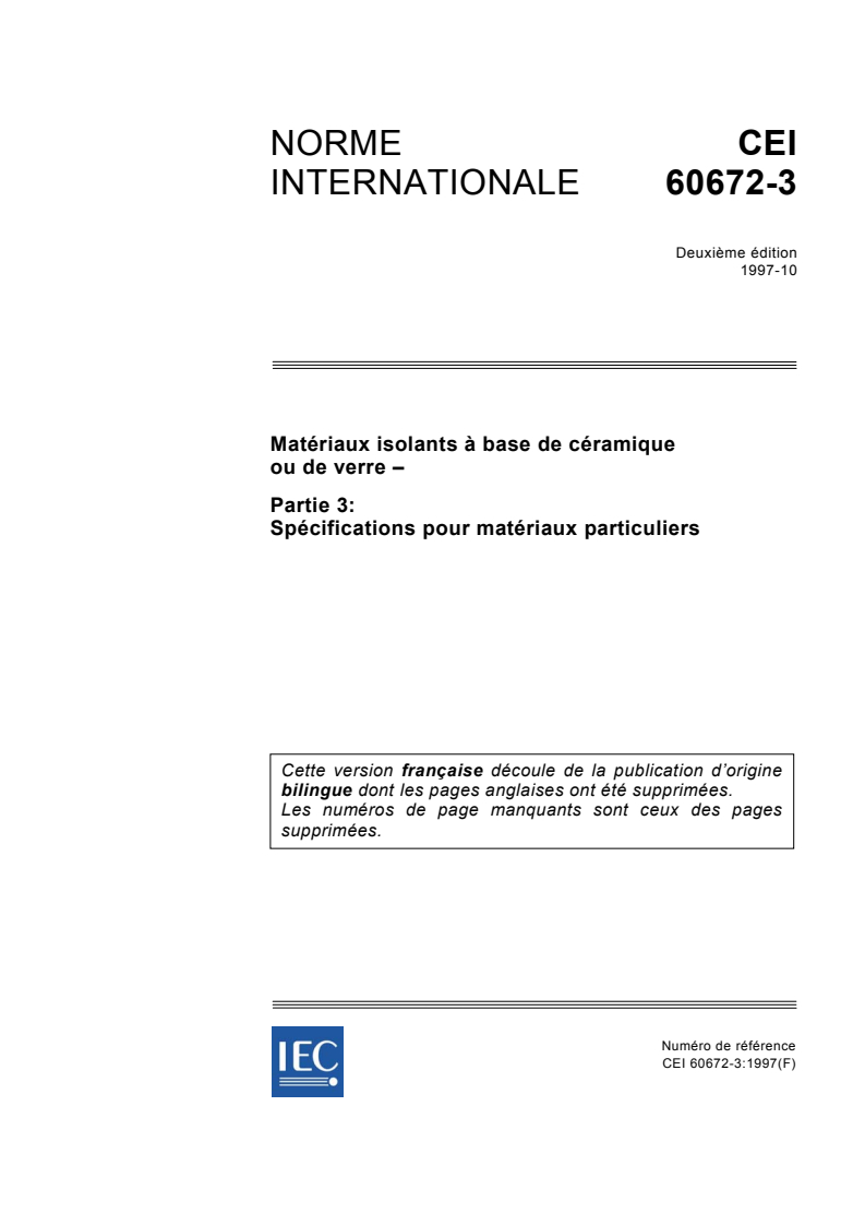 IEC 60672-3:1997 - Matériaux isolants à base de céramique ou de verre - Partie 3: Spécifications pour matériaux particuliers
Released:10/17/1997