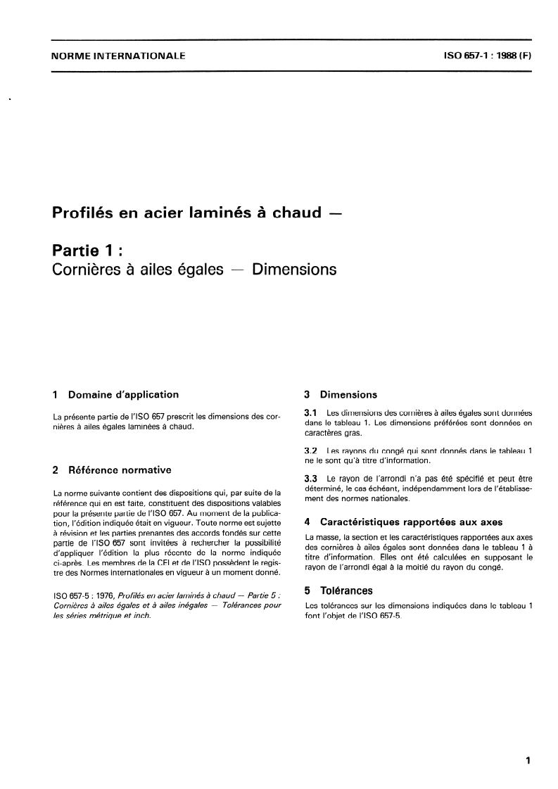 ISO 657-1:1989 ISO 657-1:1989 - Profilés en acier laminés à chaud — Partie 1: Cornières à ailes égales — Dimensions
Released:7/13/1989 - Page 3 preview