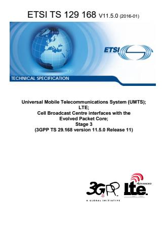 Universal Mobile Telecommunications System (UMTS); LTE; Cell Broadcast Centre interfaces with the Evolved Packet Core; Stage 3 (3GPP TS 29.168 version 11.5.0 Release 11) - 3GPP CT
