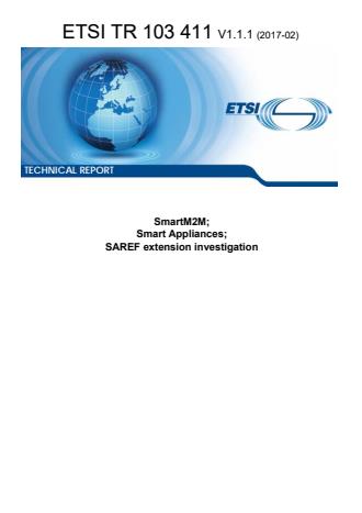 ETSI TR 103 411 V1.1.1 (2017-02) - Smart Appliances; Smart Appliances; SAREF extension investigation