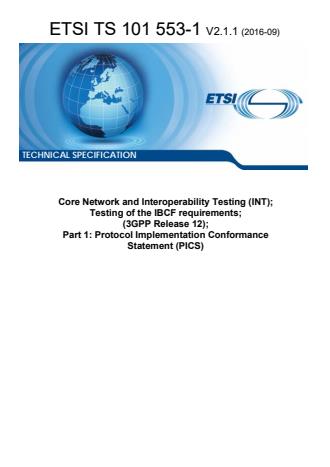 ETSI TS 101 553-1 V2.1.1 (2016-09) - Core Network and Interoperability Testing (INT); Testing of the IBCF requirements; (3GPP Release 12); Part 1: Protocol Implementation Conformance Statement (PICS)