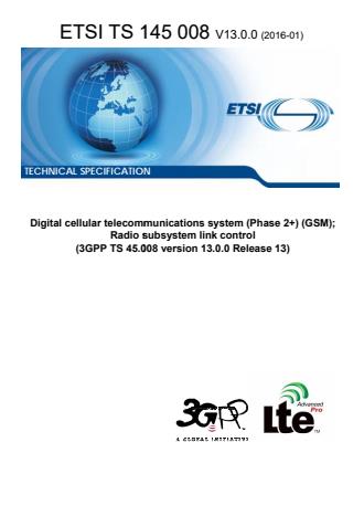 Digital cellular telecommunications system (Phase 2+) (GSM); Radio subsystem link control (3GPP TS 45.008 version 13.0.0 Release 13) - 3GPP GERAN
