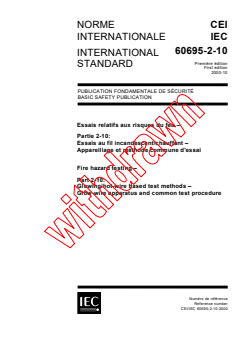 IEC 60695-2-10:2000 - Fire Hazard testing - Part 2-10: Glowing/hot-wire based test methods - Glow-wire apparatus and common test procedure
Released:10/9/2000
Isbn:2831854636 - Page 1 preview