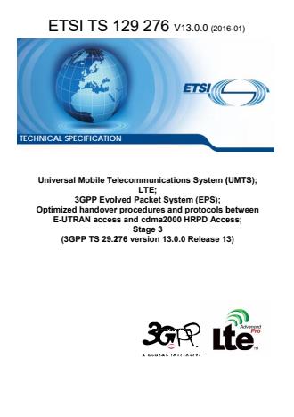 Universal Mobile Telecommunications System (UMTS); LTE; 3GPP Evolved Packet System (EPS); Optimized handover procedures and protocols between E-UTRAN access and cdma2000 HRPD Access; Stage 3 (3GPP TS 29.276 version 13.0.0 Release 13) - 3GPP CT