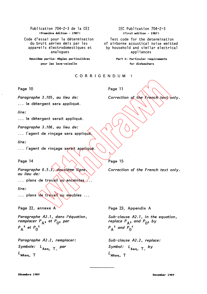 IEC 60704-2-3:1987/COR1:1989 - Corrigendum 1 - Test code for the determination of airborne acoustical noise emitted by household and similar electrical appliances. Part 2: Particular requirements for dishwashers
Released:12/1/1989