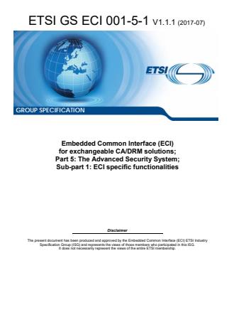 ETSI GS ECI 001-5-1 V1.1.1 (2017-07) - Embedded Common Interface (ECI) for exchangeable CA/DRM solutions; Part 5: The Advanced Security System; Sub-part 1: ECI specific functionalities