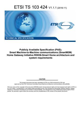 ETSI TS 103 424 V1.1.1 (2016-11) - Publicly Available Specification (PAS); Smart Machine-to-Machine communications (SmartM2M) Home Gateway Initiative RD036-Smart Home architecture and system requirements