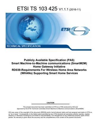 ETSI TS 103 425 V1.1.1 (2016-11) - Publicly Available Specification (PAS); Smart Machine-to-Machine communications (SmartM2M) Home Gateway Initiative RD039-Requirements for Wireless Home Area Networks (WHANs) Supporting Smart Home Services