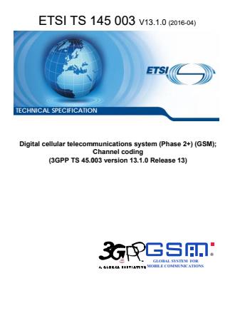 ETSI TS 145 003 V13.1.0 (2016-04) - Digital cellular telecommunications system (Phase 2+) (GSM); Channel coding (3GPP TS 45.003 version 13.1.0 Release 13)