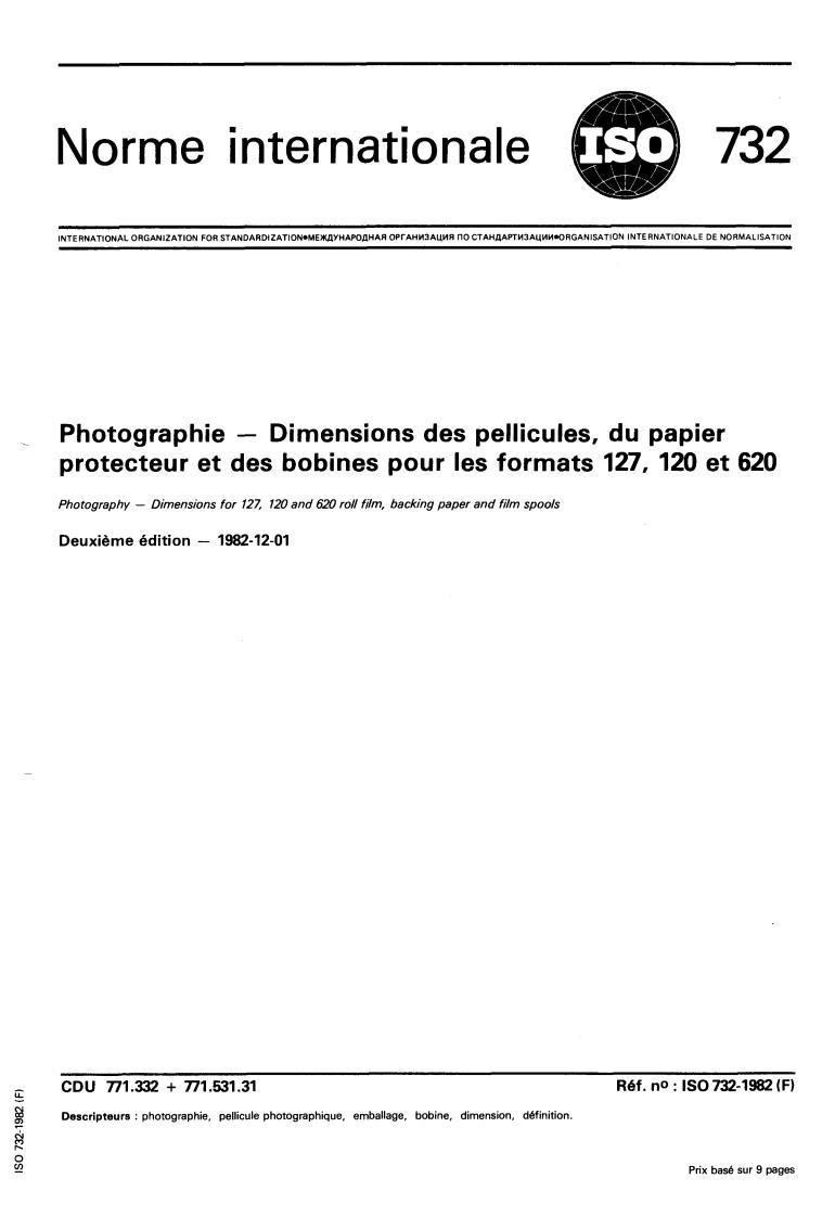 ISO 732:1982 - Photography — Dimensions for 127, 120 and 620 roll film, backing paper and film spools
Released:12/1/1982