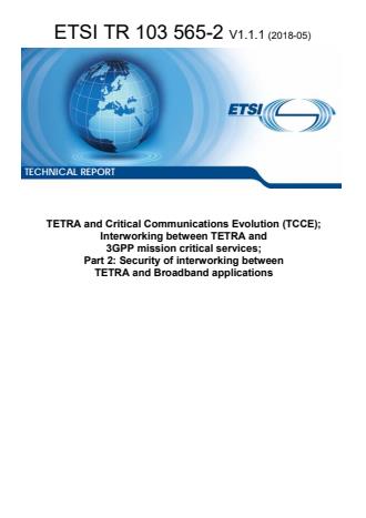 ETSI TR 103 565-2 V1.1.1 (2018-05) - TETRA and Critical Communications Evolution (TCCE); Interworking between TETRA and 3GPP mission critical services Part 2: Security of interworking between TETRA and Broadband applications