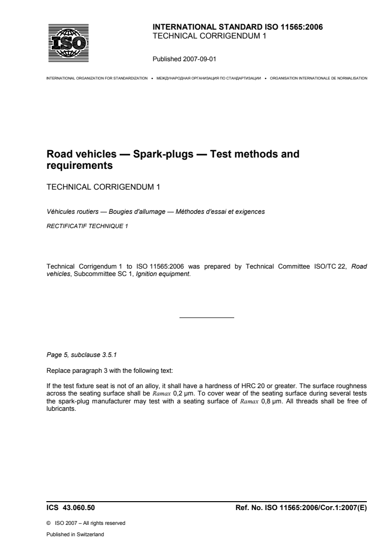 ISO 11565:2006/Cor 1:2007 - Road vehicles — Spark-plugs — Test methods and requirements — Technical Corrigendum 1
Released:10. 09. 2007