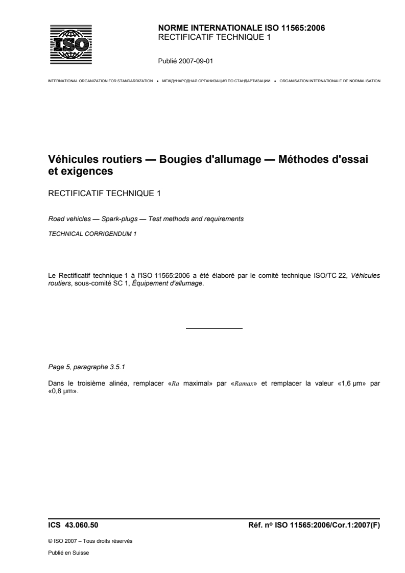 ISO 11565:2006/Cor 1:2007 - Véhicules routiers — Bougies d'allumage — Méthodes d'essai et exigences — Rectificatif technique 1
Released:10. 09. 2007