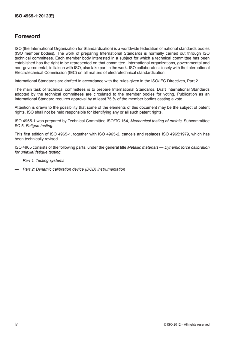 ISO 4965-1:2012 ISO 4965-1:2012 - Metallic materials — Dynamic force calibration for uniaxial fatigue testing — Part 1: Testing systems
Released:7/6/2012 - Page 4 preview