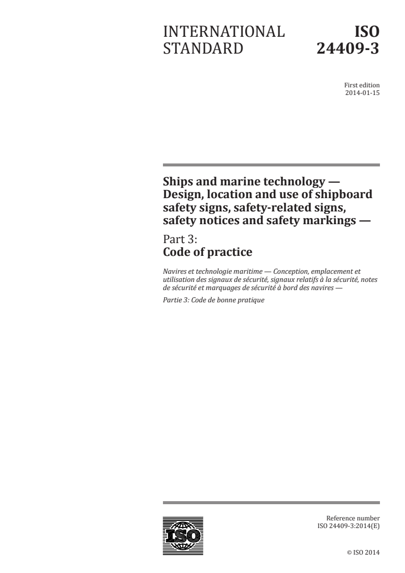 ISO 24409-3:2014 - Ships and marine technology — Design, location and use of shipboard safety signs, safety-related signs, safety notices and safety markings — Part 3: Code of practice
Released:1/16/2014