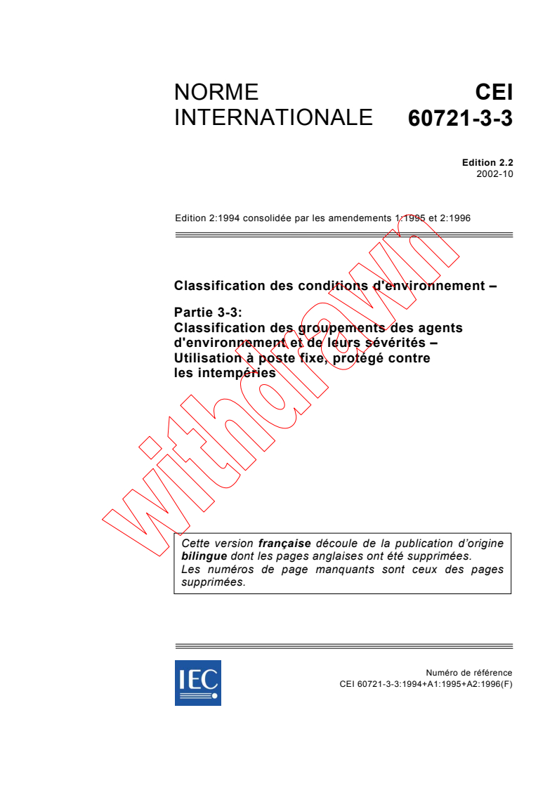 IEC 60721-3-3:1994+AMD1:1995+AMD2:1996 CSV - Classification des conditions d'environnement - Partie 3-3: Classification des groupements des agents d'environnement et de leurs sévérités - Utilisation à poste fixe, protégé contre les intempéries
Released:10/22/2002