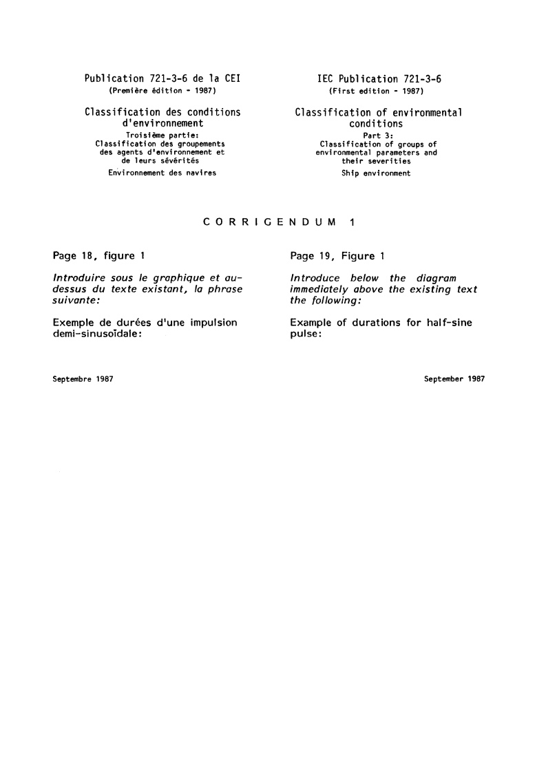 IEC 60721-3-6:1987/COR1:1987 - Corrigendum 1 - Classification of environmental conditions. Part 3: Classification of groups of environmental parameters and their severities. Ship environment
Released:1. 09. 1987
