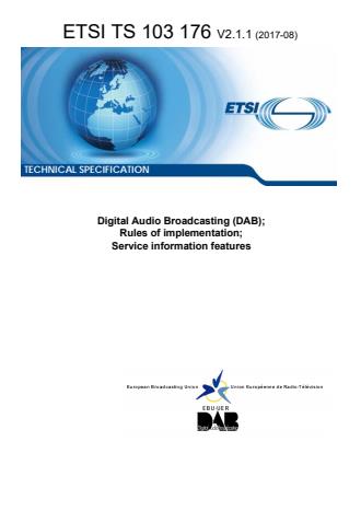 ETSI TS 103 176 V2.1.1 (2017-08) - Digital Audio Broadcasting (DAB); Rules of implementation; Service information features