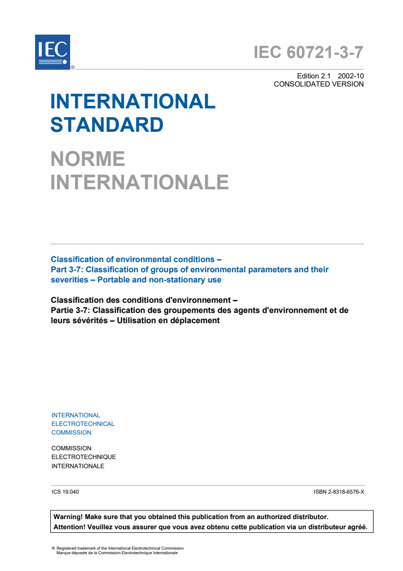 IEC 60721-3-7:1995+AMD1:1996 CSV - Classification of environmental conditions - Part 3-7: Classification of groups of environmental parameters and their severities - Portable and non-stationary use
Released:10/24/2002
Isbn:283186576X