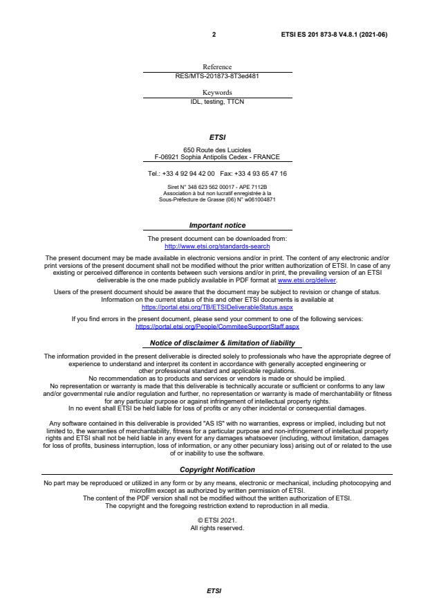 SIST ES 201 873-8 V4.8.1:2021 ETSI ES 201 873-8 V4.8.1 (2021-06) - Methods for Testing and Specification (MTS); The Testing and Test Control Notation version 3; Part 8: The IDL to TTCN-3 Mapping - Page 2 preview
