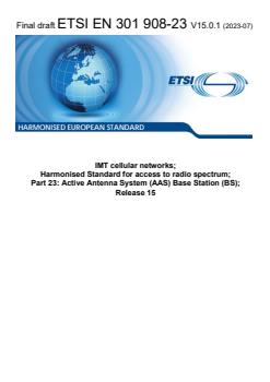 SIST EN 301 908-23 V15.1.1:2023 ETSI EN 301 908-23 V15.0.1 (2023-07) - IMT cellular networks; Harmonised Standard for access to radio spectrum; Part 23: Active Antenna System (AAS) Base Station (BS); Release 15 - Page 1 preview