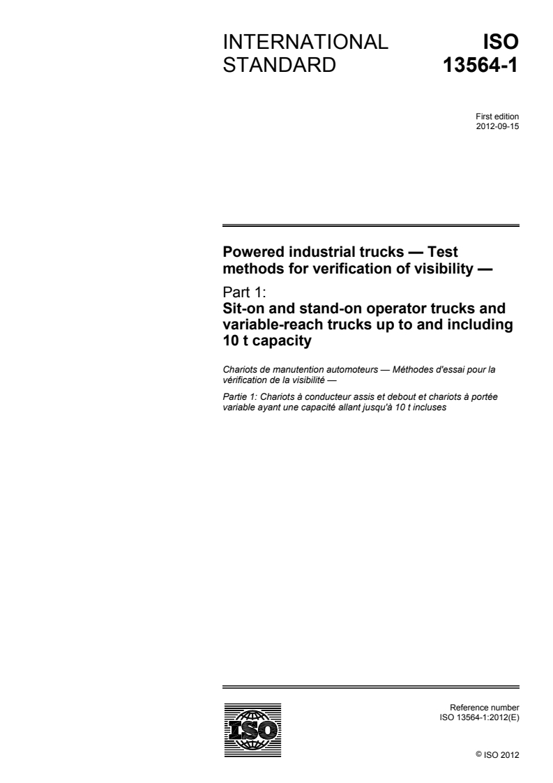 ISO 13564-1:2012 - Powered industrial trucks — Test methods for verification of visibility — Part 1: Sit-on and stand-on operator trucks and variable-reach trucks up to and including 10 t capacity
Released:9/13/2012