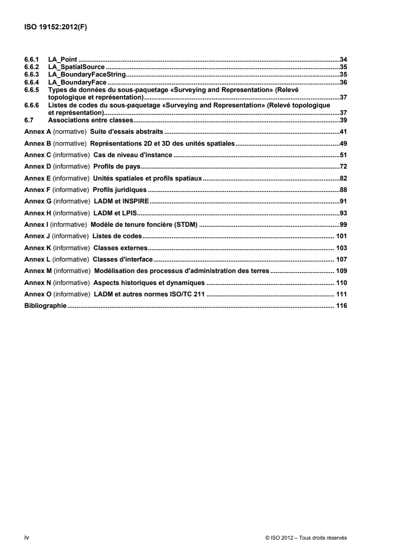 ISO 19152:2012 ISO 19152:2012 - Information géographique — Modèle du domaine de l'administration des terres (LADM)
Released:4/24/2013 - Page 4 preview