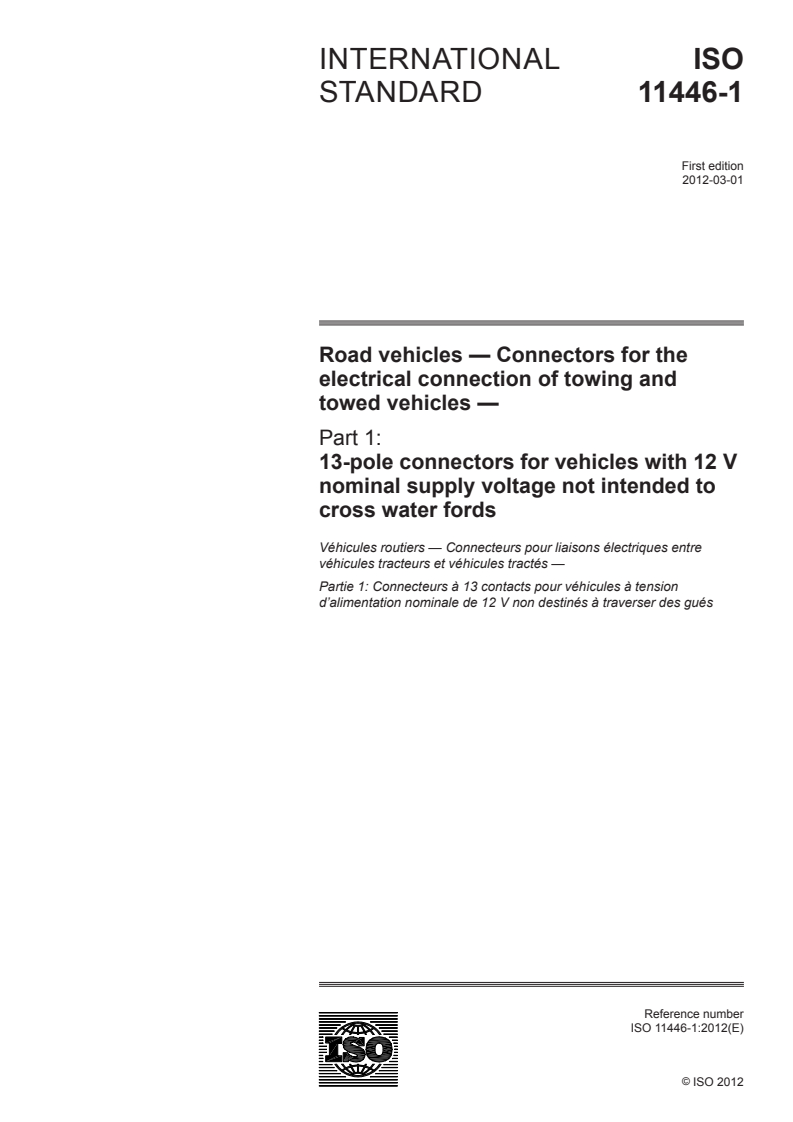 ISO 11446-1:2012 - Road vehicles — Connectors for the electrical connection of towing and towed vehicles — Part 1: 13-pole connectors for vehicles with 12 V nominal supply voltage not intended to cross water fords
Released:3/2/2012