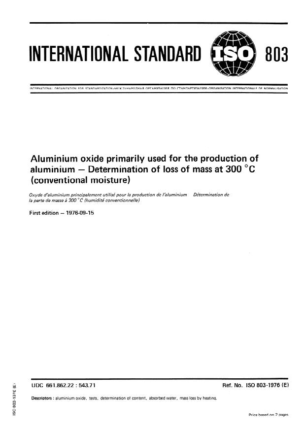 ISO 803:1976 - Aluminium oxide primarily used for the production of aluminium -- Determination of loss of mass at 300 degrees C (conventional moisture)