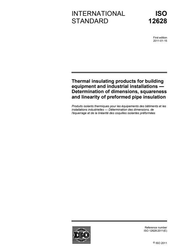 ISO 12628:2011 - Thermal insulating products for building equipment and industrial installations -- Determination of dimensions, squareness and linearity of preformed pipe insulation
