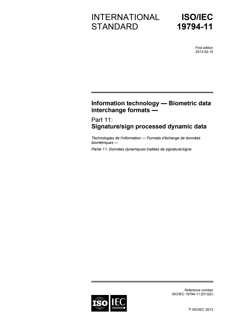 ISO/IEC 19794-11:2013 - Information technology — Biometric data interchange formats — Part 11: Signature/sign processed dynamic data
Released:2/1/2013