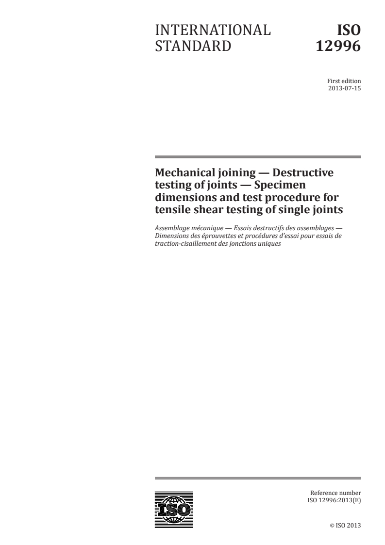 ISO 12996:2013 - Mechanical joining — Destructive testing of joints — Specimen dimensions and test procedure for tensile shear testing of single joints
Released:6/24/2013