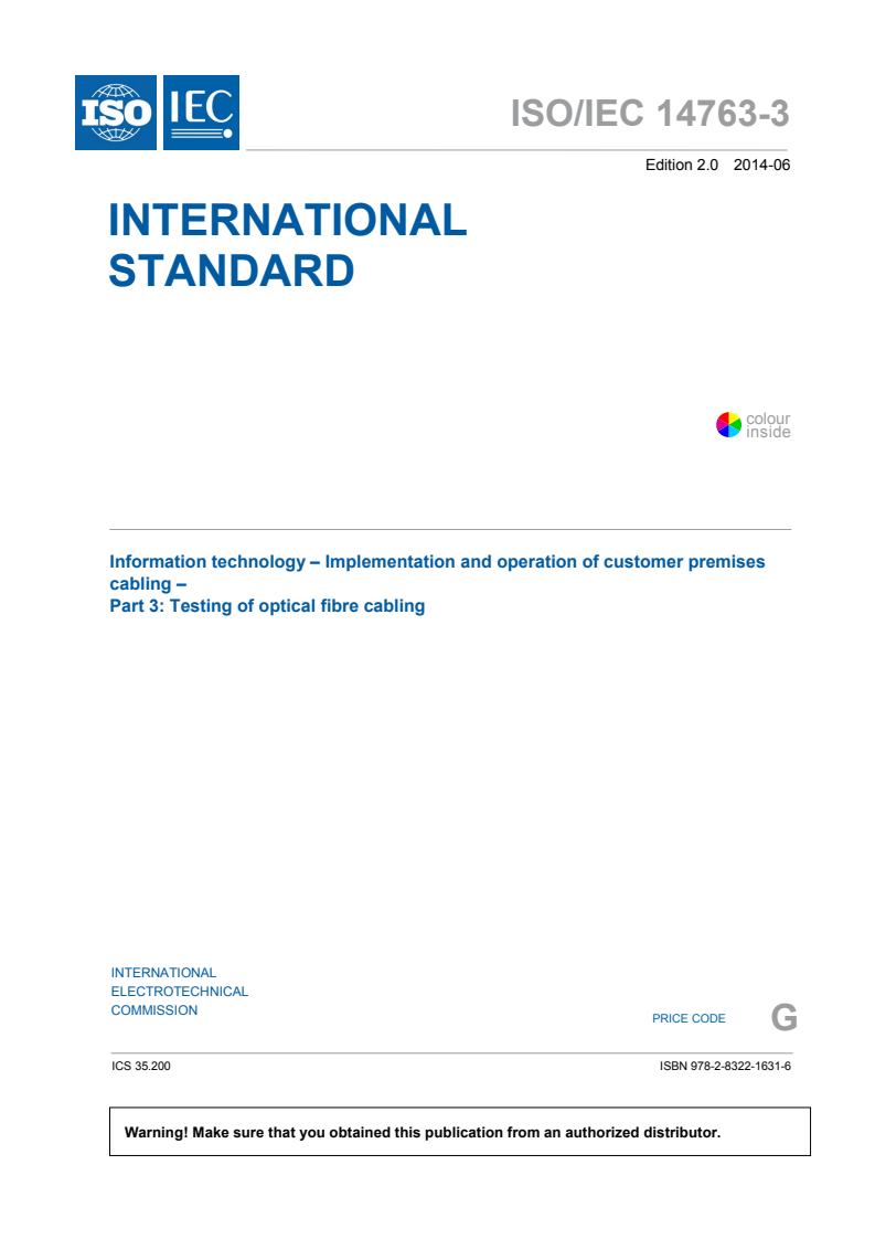 ISO/IEC 14763-3:2014 - Information technology — Implementation and operation of customer premises cabling — Part 3: Testing of optical fibre cabling
Released:7/8/2014