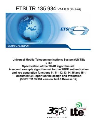 ETSI TR 135 934 V14.0.0 (2017-04) - Universal Mobile Telecommunications System (UMTS); LTE; Specification of the TUAK algorithm set: A second example algorithm set for the 3GPP authentication and key generation functions f1, f1*, f2, f3, f4, f5 and f5*; Document 4: Report on the design and evaluation (3GPP TR 35.934 version 14.0.0 Release 14)
