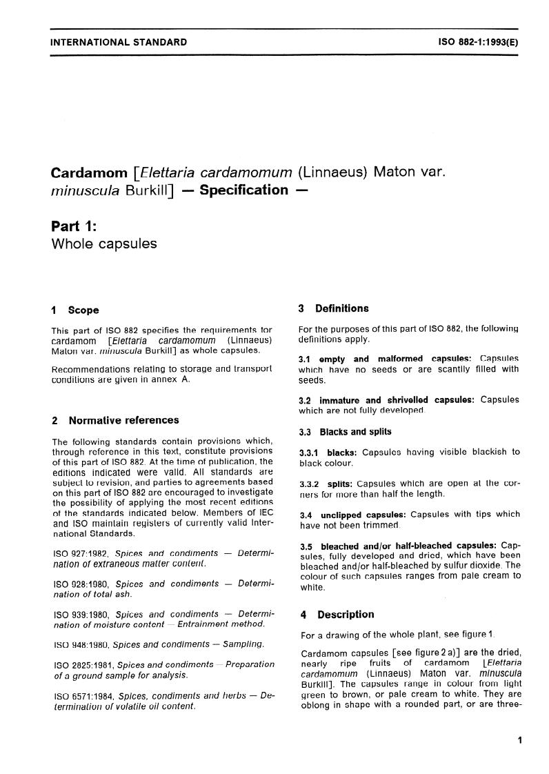 ISO 882-1:1993 - Cardamom (Elettaria cardamomum (Linnaeus) Maton var. minuscula Burkill) — Specification — Part 1: Whole capsules
Released:3/25/1993