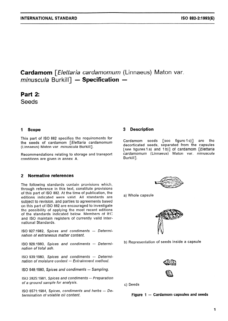 ISO 882-2:1993 - Cardamom (Elettaria cardamomum (Linnaeus) Maton var. minuscula Burkill) — Specification — Part 2: Seeds
Released:3/25/1993