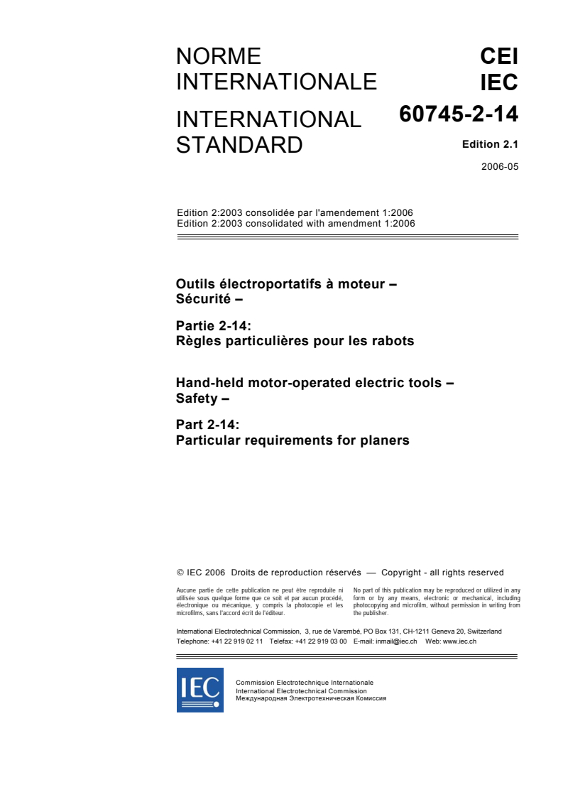 IEC 60745-2-14:2003+AMD1:2006 CSV - Hand-held motor-operated electric tools - Safety - Part 2-14: Particular requirements for planers
Released:29. 05. 2006