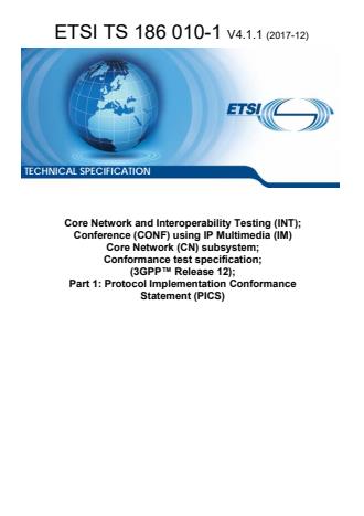 ETSI TS 186 010-1 V4.1.1 (2017-12) - Core Network and Interoperability Testing (INT); Conference (CONF) using IP Multimedia (IM) Core Network (CN) subsystem; Conformance test specification; (3GPPTM Release 12); Part 1: Protocol Implementation Conformance Statement (PICS)