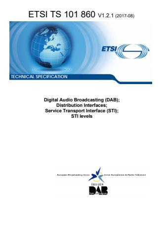 ETSI TS 101 860 V1.2.1 (2017-08) - Digital Audio Broadcasting (DAB); Distribution Interfaces; Service Transport Interface (STI); STI levels