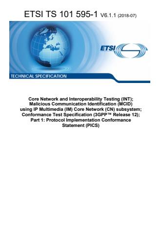 ETSI TS 101 595-1 V6.1.1 (2018-07) - Core Network and Interoperability Testing (INT); Malicious Communication Identification (MCID) using IP Multimedia (IM) Core Network (CN) subsystem; Conformance Test Specification (3GPPâ¢ Release 12); Part 1: Protocol Implementation Conformance Statement (PICS)