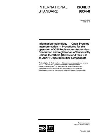 ISO/IEC 9834-8:2008 - Information technology -- Open Systems Interconnection -- Procedures for the operation of OSI Registration Authorities: Generation and registration of Universally Unique Identifiers (UUIDs) and their use as ASN.1 Object Identifier components