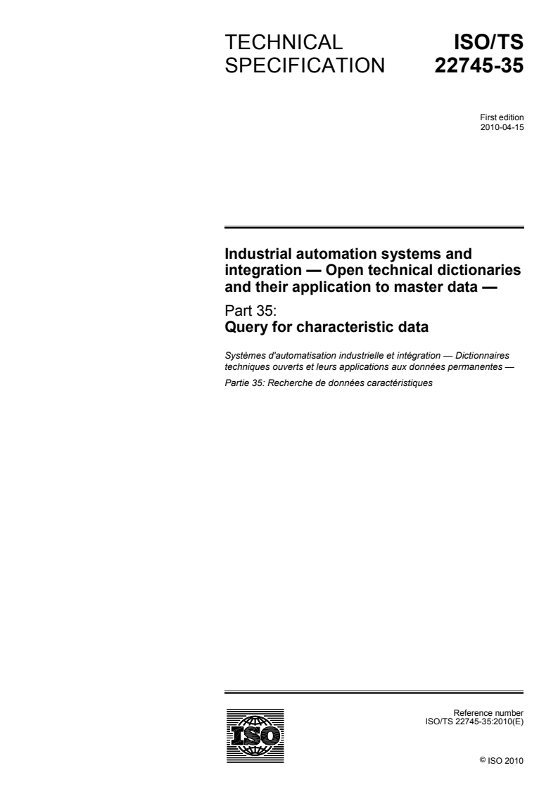 ISO/TS 22745-35:2010 - Industrial automation systems and integration — Open technical dictionaries and their application to master data — Part 35: Query for characteristic data
Released:4/1/2010