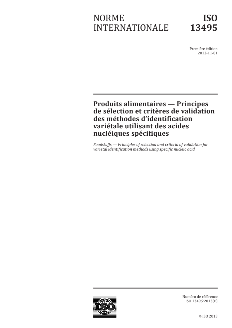 ISO 13495:2013 - Produits alimentaires — Principes de sélection et critères de validation des méthodes d'identification variétale utilisant des acides nucléiques spécifiques
Released:10/29/2013