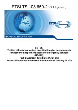ETSI TS 103 650-2 V1.1.1 (2020-01) - EMTEL; Testing - Conformance test specifications for core elements for network independent access to emergency services (NG112); Part 2: Abstract Test Suite (ATS) and Protocol Implementation eXtra Information for Testing (PIXIT)